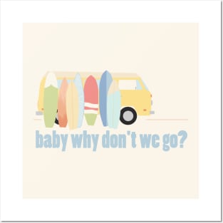 baby why don't we go - version 5 Posters and Art